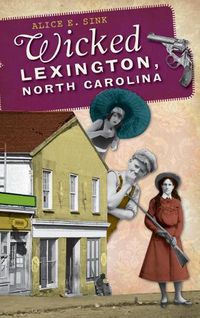 Cover image for Wicked Lexington, North Carolina