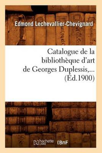 Catalogue de la Bibliotheque d'Art de Georges Duplessis (Ed.1900)