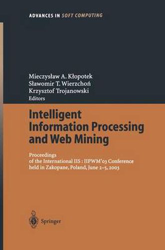 Cover image for Intelligent Information Processing and Web Mining: Proceedings of the International IIS: IIPWM03 Conference held in Zakopane, Poland, June 2-5, 2003