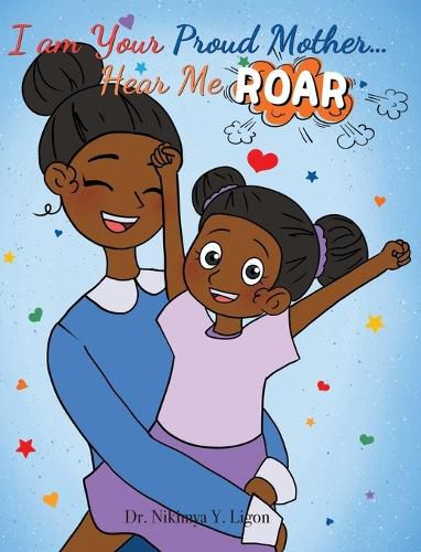 Cover image for I am Your Proud Mother... Hear Me Roar