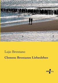 Cover image for Clemens Brentanos Liebesleben