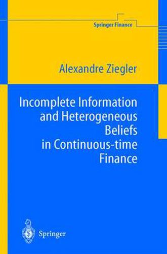 Cover image for Incomplete Information and Heterogeneous Beliefs in Continuous-time Finance