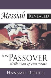 Cover image for Messiah Revealed In The Passover