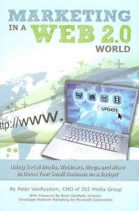 Cover image for Marketing in a Web 2.0 World: Using Social Media, Webinars, Blogs & More to Boost Your Small Business on a Budget