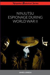 Cover image for Ninjutsu Espionage During World War II