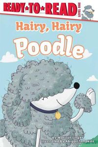 Cover image for Hairy, Hairy Poodle: Ready-To-Read Level 1