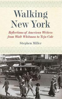 Cover image for Walking New York: Reflections of American Writers from Walt Whitman to Teju Cole