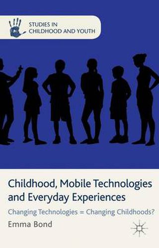 Cover image for Childhood, Mobile Technologies and Everyday Experiences: Changing Technologies = Changing Childhoods?