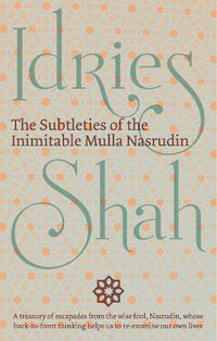 Cover image for The Subtleties of the Inimitable Mulla Nasrudin