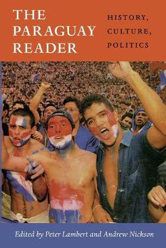 Cover image for The Paraguay Reader: History, Culture, Politics