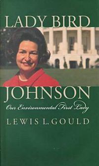 Cover image for Lady Bird Johnson: Our Environmental First Lady