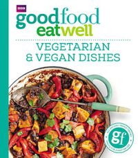 Cover image for Good Food Eat Well: Vegetarian and Vegan Dishes