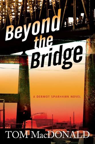 Cover image for Beyond The Bridge: A Dermot Sparhawk Novel