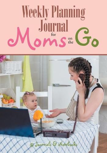 Cover image for Weekly Planning Journal for Moms on the Go