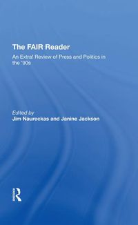 Cover image for The FAIR Reader: An Extra! Review of Press and Politics in the '90s