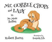 Cover image for Mr. Gobble Chops and Lady: No More Bullies