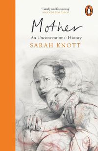 Cover image for Mother: An Unconventional History