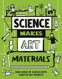 Cover image for Science Makes Art: Materials