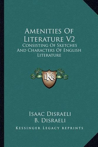 Cover image for Amenities of Literature V2: Consisting of Sketches and Characters of English Literature