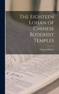 Cover image for The Eighteen Lohan of Chinese Buddhist Temples