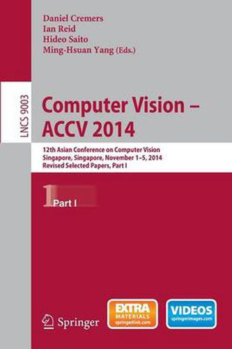 Cover image for Computer Vision -- ACCV 2014: 12th Asian Conference on Computer Vision, Singapore, Singapore, November 1-5, 2014, Revised Selected Papers, Part I