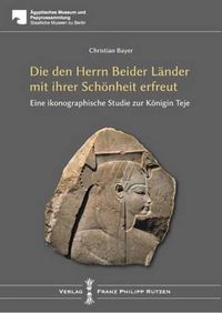 Cover image for Teje: Die Den Herrn Beider Lander Mit Ihrer Schonheit Erfreut: Eine Ikonographische Studie Zur Konigin Teje