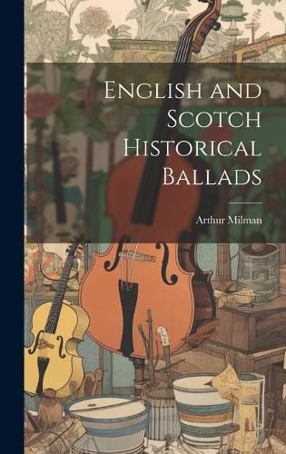 English and Scotch Historical Ballads