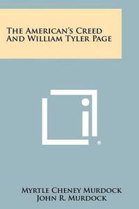 Cover image for The American's Creed and William Tyler Page