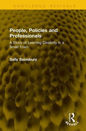 Cover image for People, Policies and Professionals: A Study of Learning Disability in a Small Town: A Study of Learning Disability in a Small Town