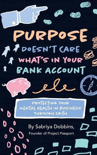 Cover image for Purpose Doesn't Care What's in Your Bank Account: Protecting Your Mental Health in Business Through Faith