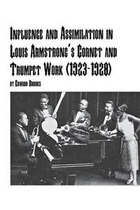 Cover image for Influence and Assimilation in Louis Armstrong's Cornet and Trumpet Work (1923-1928)