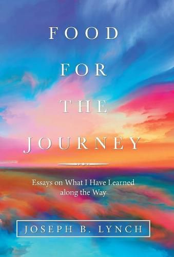 Cover image for Food for the Journey: Essays on What I Have Learned Along the Way