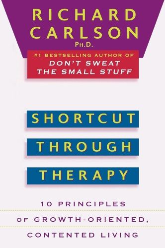 Cover image for Shortcut through Therapy: Ten Principles of Growth-Oriented, Contented Living