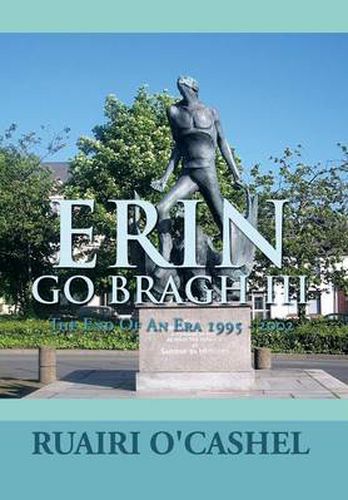 Cover image for Erin Go Bragh III: The End of an Era 1995 - 2002