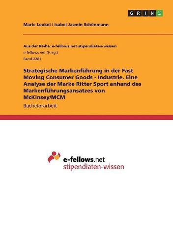 Strategische Markenfuehrung in der Fast Moving Consumer Goods - Industrie. Eine Analyse der Marke Ritter Sport anhand des Markenfuehrungsansatzes von McKinsey/MCM