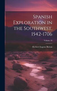 Cover image for Spanish Exploration in the Southwest, 1542-1706; Volume 18