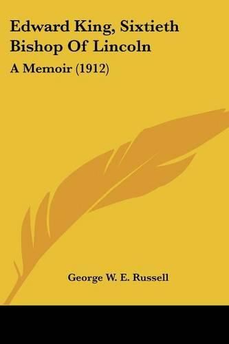 Edward King, Sixtieth Bishop of Lincoln: A Memoir (1912)