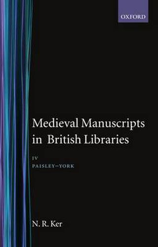 Cover image for Medieval Manuscripts in British Libraries: Volume IV: Paisley-York