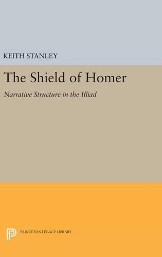 Cover image for The Shield of Homer: Narrative Structure in the Illiad