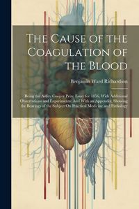 Cover image for The Cause of the Coagulation of the Blood