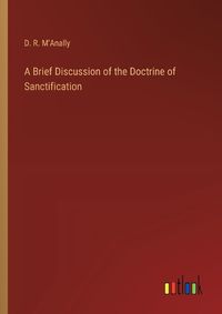 Cover image for A Brief Discussion of the Doctrine of Sanctification