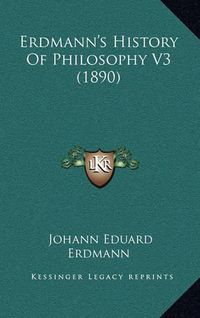 Cover image for Erdmann's History of Philosophy V3 (1890)