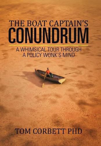 Cover image for The Boat Captain's Conundrum: A Whimsical Tour Through a Policy Wonk's Mind