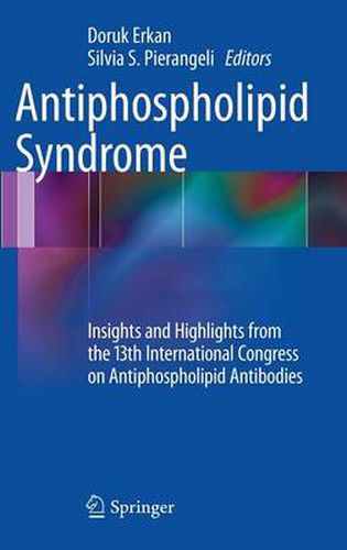 Cover image for Antiphospholipid Syndrome: Insights and Highlights from the 13th International Congress on Antiphospholipid Antibodies