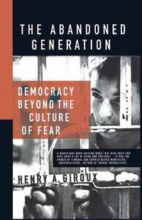 Cover image for The Abandoned Generation: Democracy Beyond the Culture of Fear