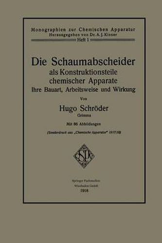 Cover image for Die Schaumabscheider ALS Konstruktionsteile Chemischer Apparate: Ihre Bauart, Arbeitsweise Und Wirkung