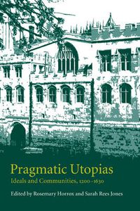Cover image for Pragmatic Utopias: Ideals and Communities, 1200-1630