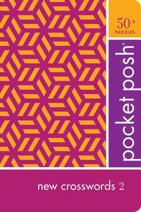 Cover image for Pocket Posh New Crosswords 2: 50+ Puzzles