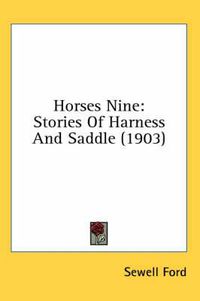 Cover image for Horses Nine: Stories of Harness and Saddle (1903)