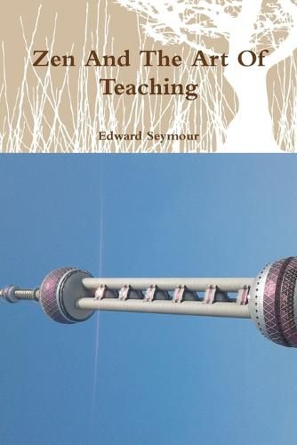 Cover image for Zen And The Art Of Teaching